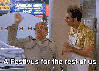 Happy Belated Festivus (for the rest of us)!