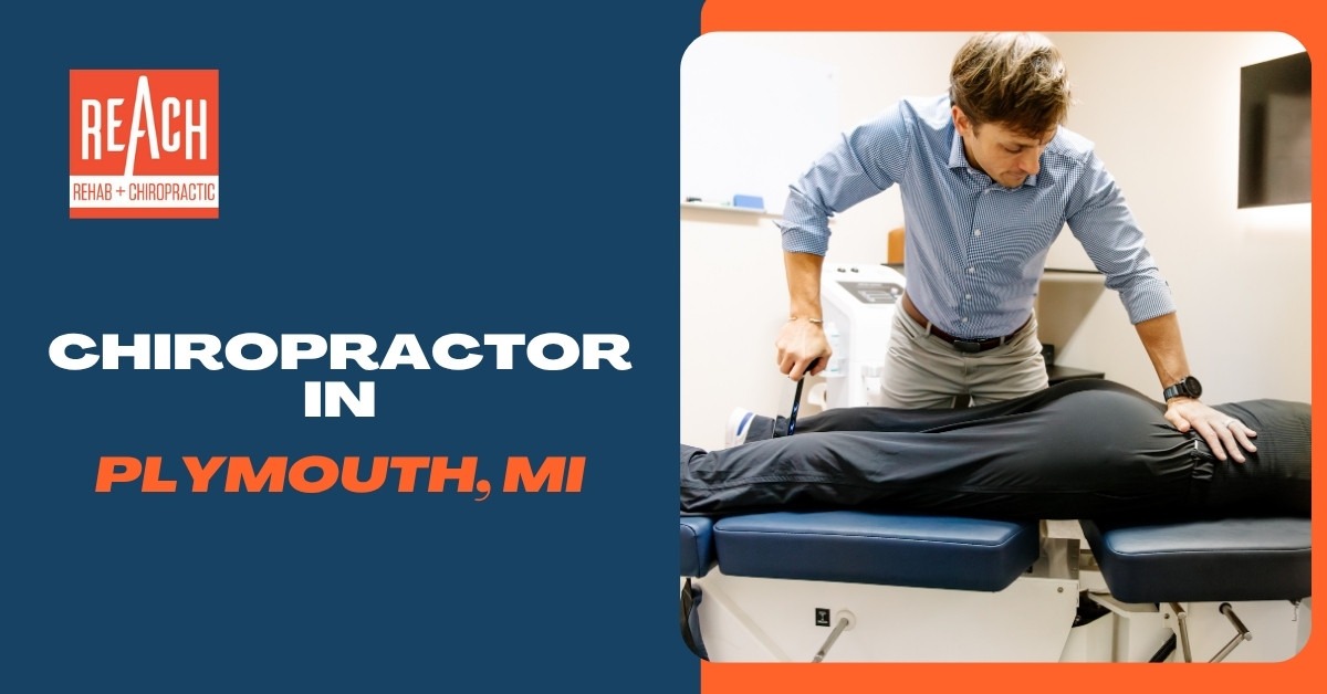 Chiropractor, RJ Burr, at Reach Rehab + Chiropractic performing treatment on a patient in a clinic, with promotional text reading “Chiropractor in Plymouth, MI.”
